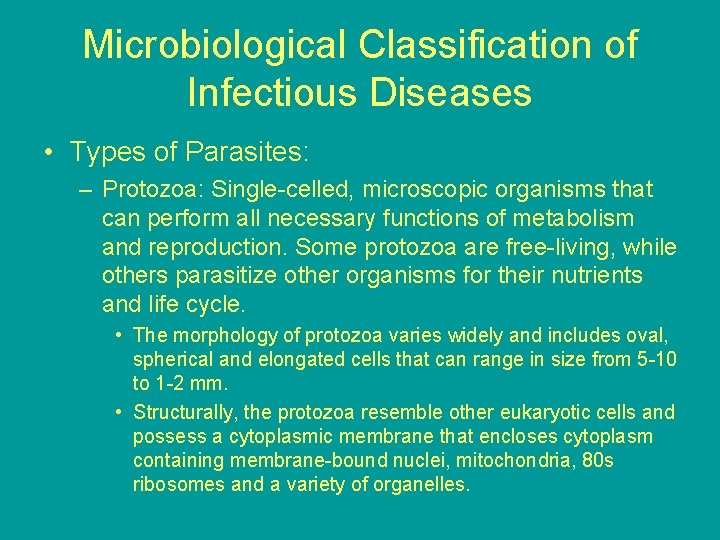 Microbiological Classification of Infectious Diseases • Types of Parasites: – Protozoa: Single-celled, microscopic organisms