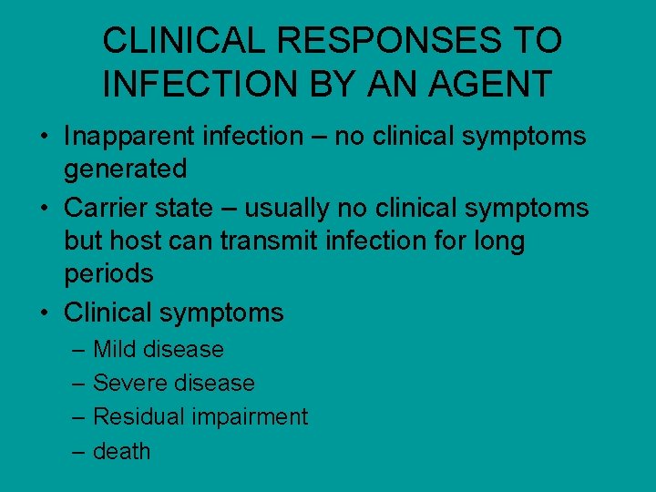 CLINICAL RESPONSES TO INFECTION BY AN AGENT • Inapparent infection – no clinical symptoms