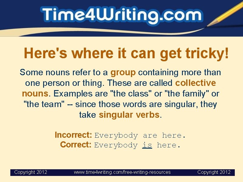  Here's where it can get tricky! Some nouns refer to a group containing