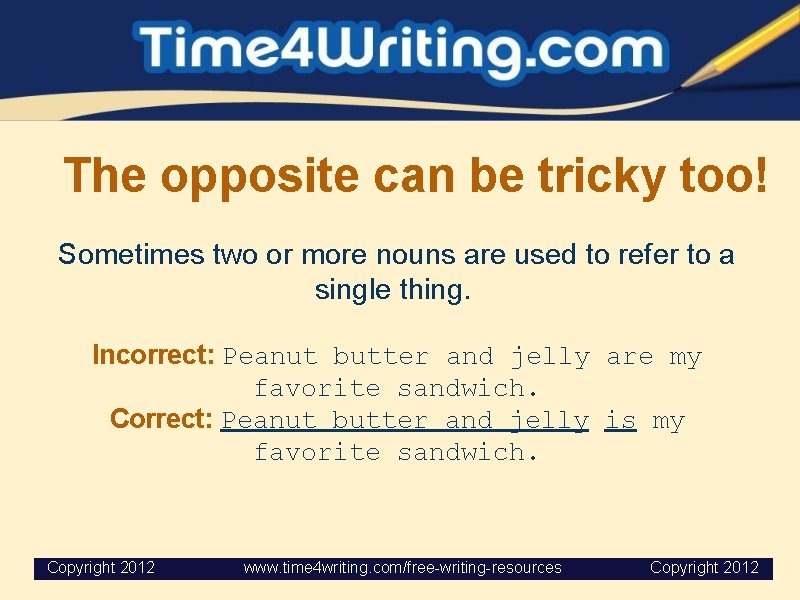 The opposite can be tricky too! Sometimes two or more nouns are used The opposite can be tricky too! Sometimes two or more nouns are used
