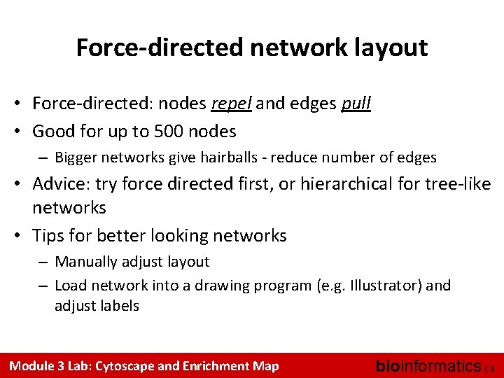 Force-directed network layout • Force-directed: nodes repel and edges pull • Good for up