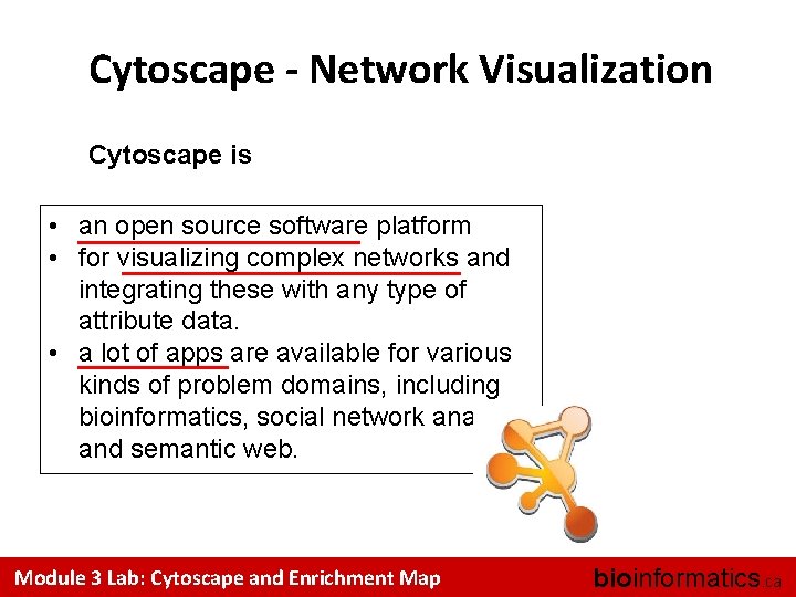 Cytoscape - Network Visualization Cytoscape is • an open source software platform • for