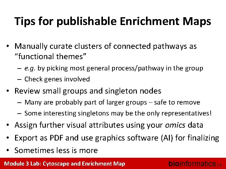 Tips for publishable Enrichment Maps • Manually curate clusters of connected pathways as “functional