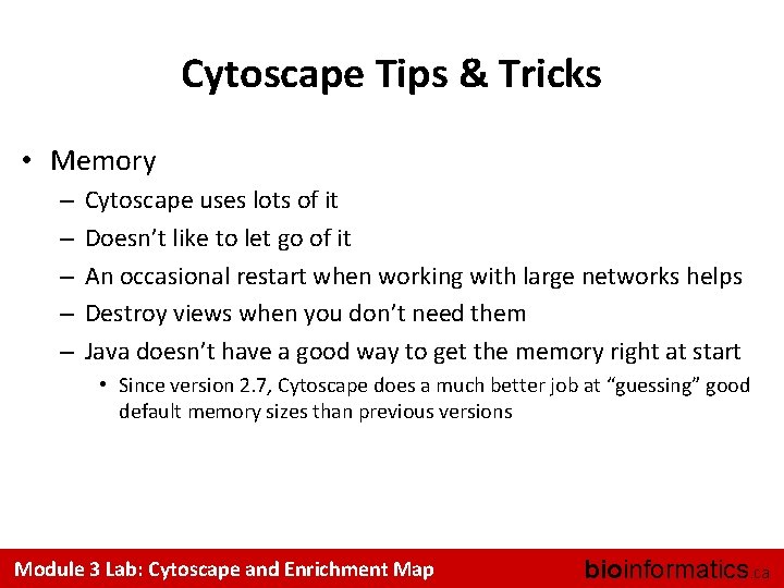 Cytoscape Tips & Tricks • Memory – – – Cytoscape uses lots of it