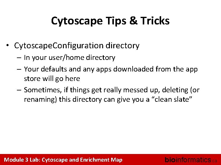 Cytoscape Tips & Tricks • Cytoscape. Configuration directory – In your user/home directory –