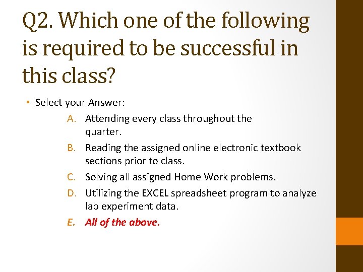 Q 2. Which one of the following is required to be successful in this
