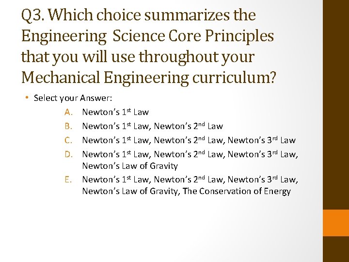 Q 3. Which choice summarizes the Engineering Science Core Principles that you will use