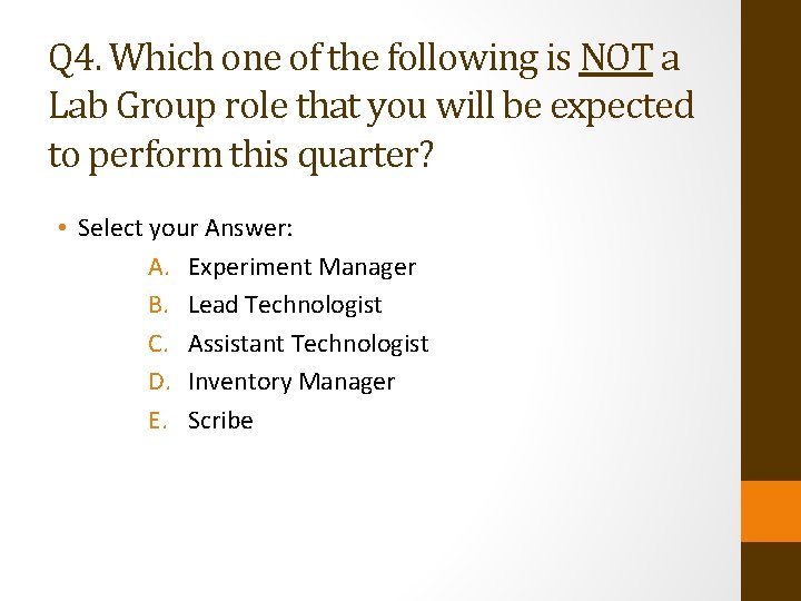 Q 4. Which one of the following is NOT a Lab Group role that