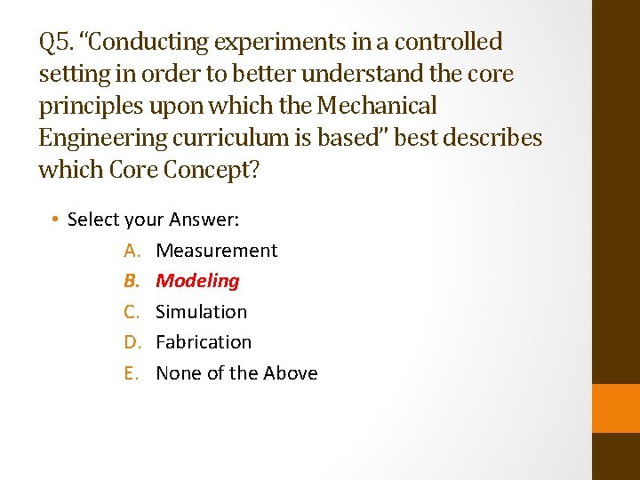 Q 5. “Conducting experiments in a controlled setting in order to better understand the