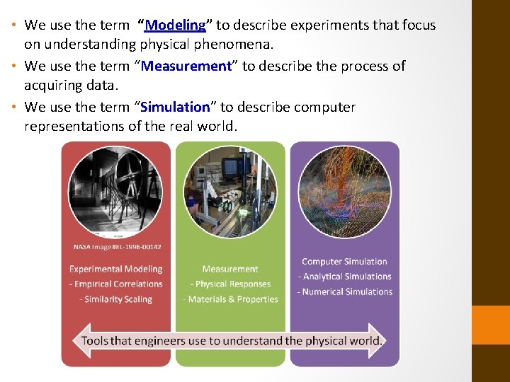  • We use the term “Modeling” to describe experiments that focus on understanding