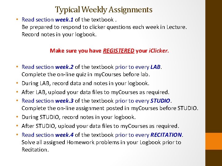 Typical Weekly Assignments • Read section week. 1 of the textbook. Be prepared to