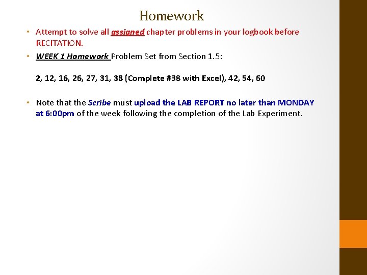 Homework • Attempt to solve all assigned chapter problems in your logbook before RECITATION.