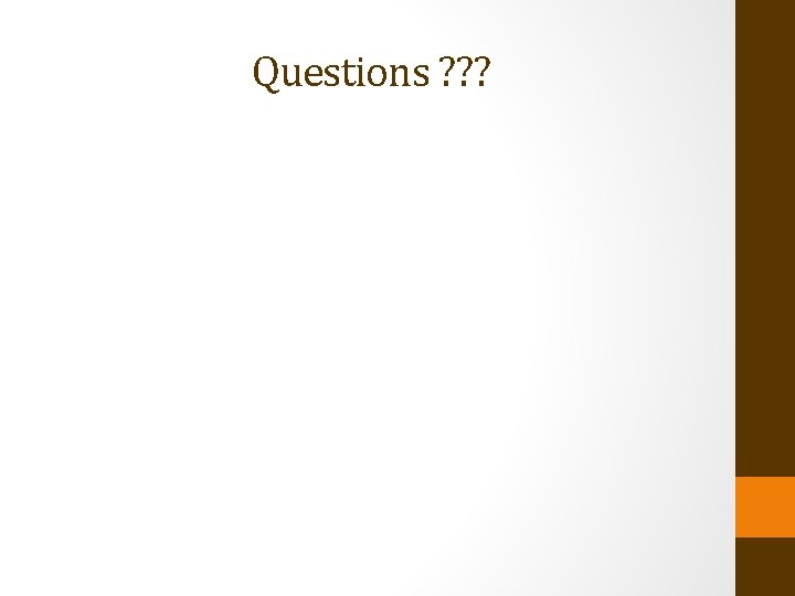 Questions ? ? ? 