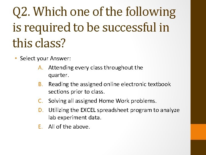 Q 2. Which one of the following is required to be successful in this