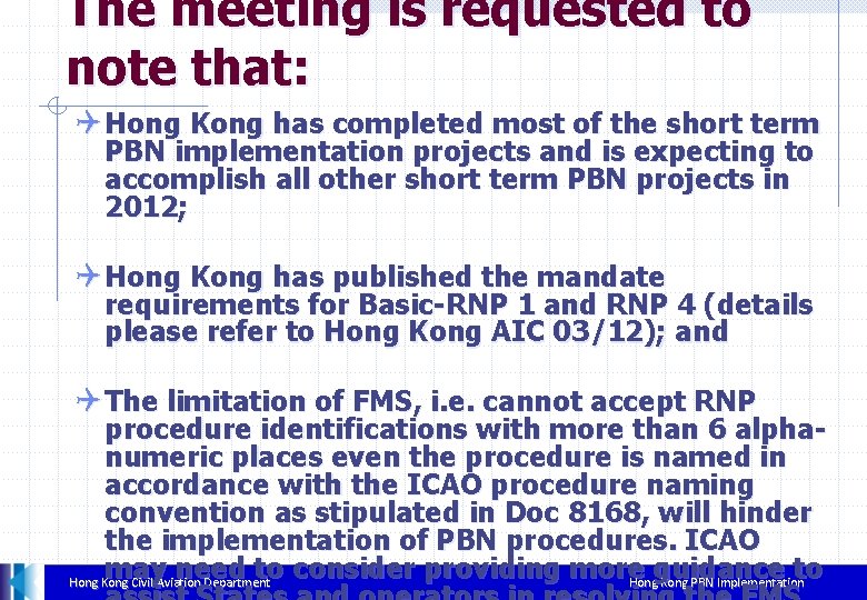 The meeting is requested to note that: Q Hong Kong has completed most of