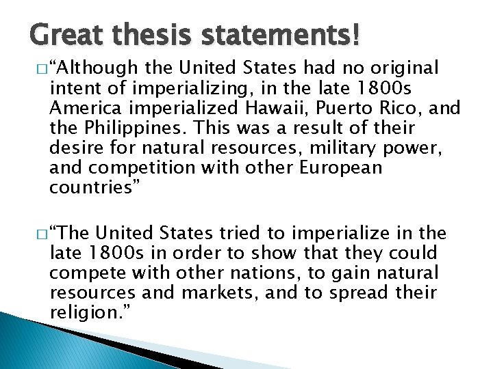 Great thesis statements! � “Although the United States had no original intent of imperializing,