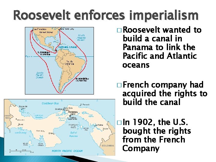 Roosevelt enforces imperialism � Roosevelt wanted to build a canal in Panama to link