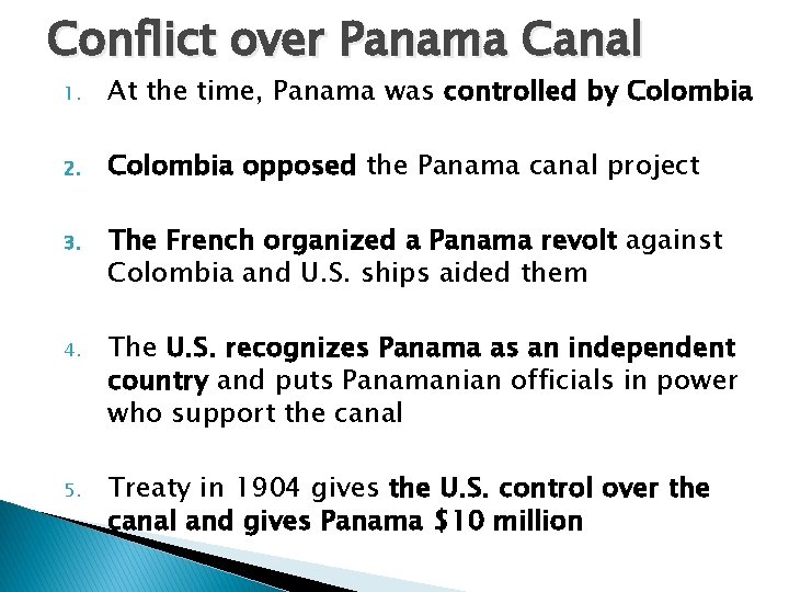 Conflict over Panama Canal 1. At the time, Panama was controlled by Colombia 2.
