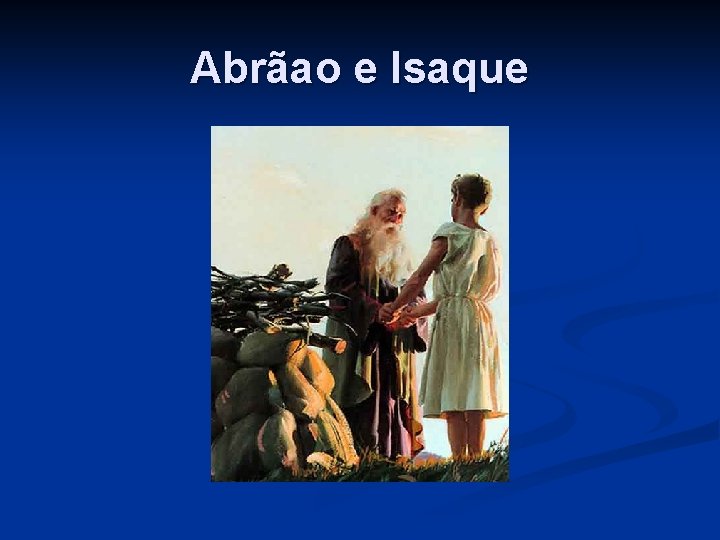 Abrãao e Isaque 