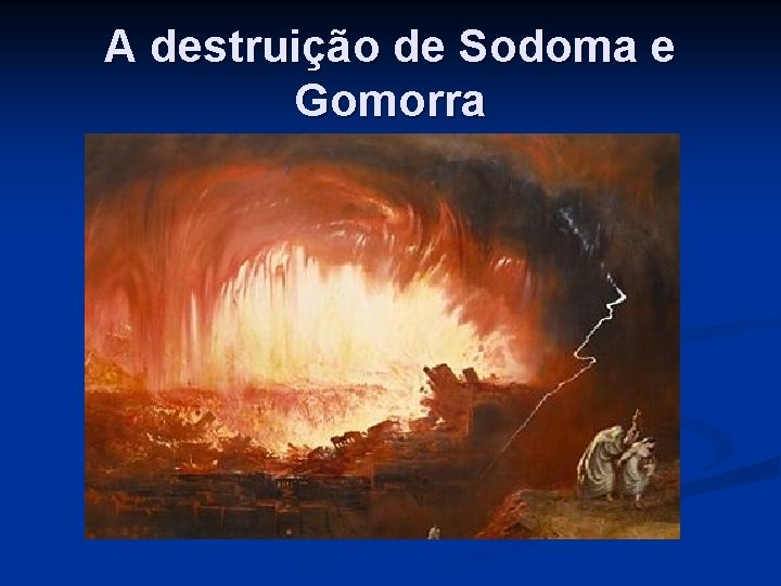 A destruição de Sodoma e Gomorra 