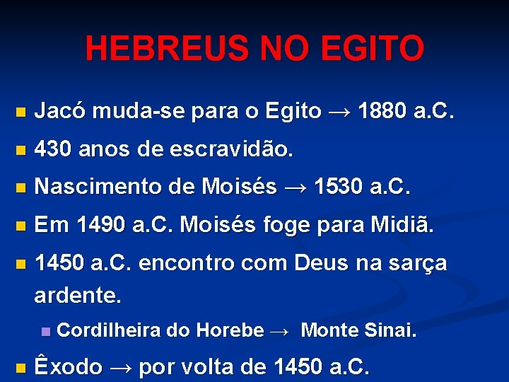 HEBREUS NO EGITO n Jacó muda-se para o Egito → 1880 a. C. n