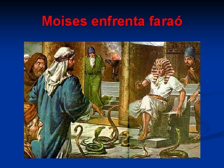 Moises enfrenta faraó 