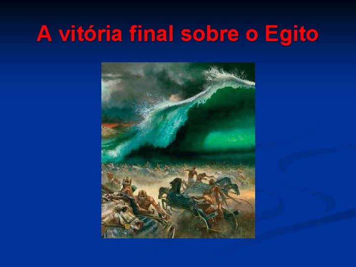 A vitória final sobre o Egito 