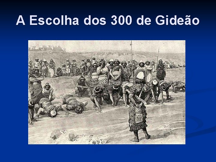 A Escolha dos 300 de Gideão 