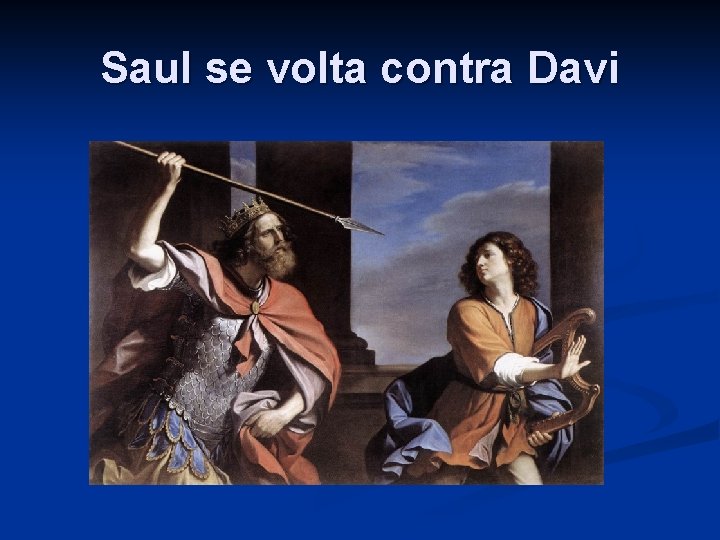 Saul se volta contra Davi 