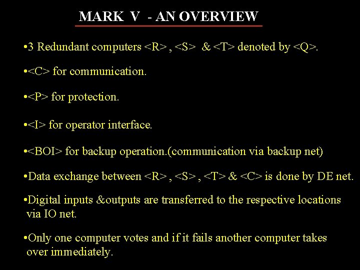 MARK V - AN OVERVIEW • 3 Redundant computers <R> , <S> & <T>