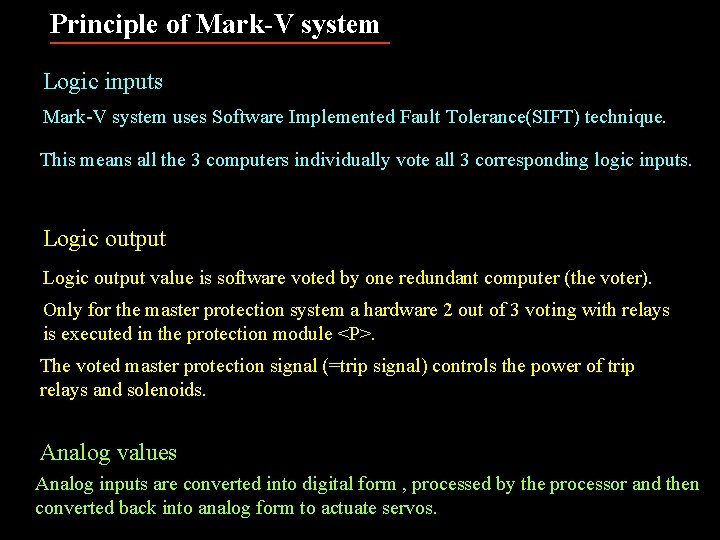 Principle of Mark-V system Logic inputs Mark-V system uses Software Implemented Fault Tolerance(SIFT) technique.