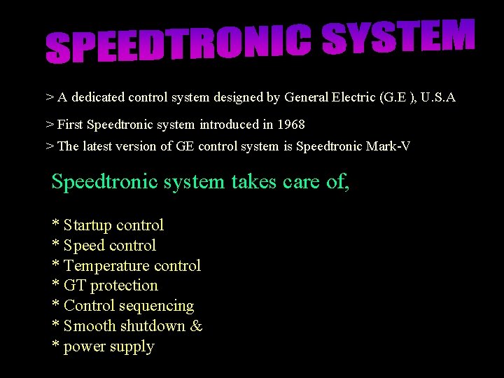 > A dedicated control system designed by General Electric (G. E ), U. S.