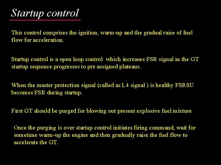 Startup control This control comprises the ignition, warm-up and the gradual raise of fuel