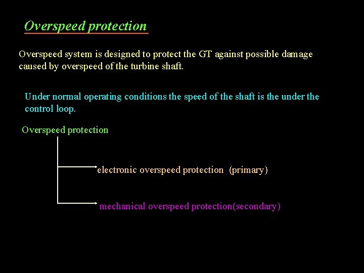 Overspeed protection Overspeed system is designed to protect the GT against possible damage caused