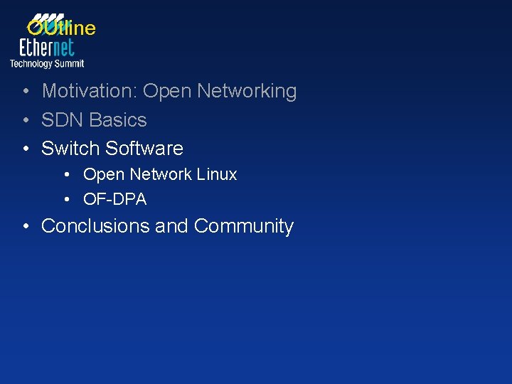 OUtline • Motivation: Open Networking • SDN Basics • Switch Software • Open Network