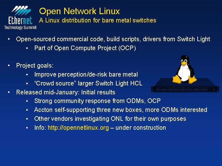 Open Network Linux A Linux distribution for bare metal switches • Open-sourced commercial code,