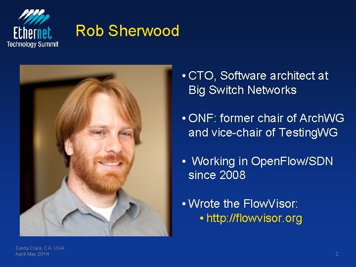 Rob Sherwood • CTO, Software architect at Big Switch Networks • ONF: former chair