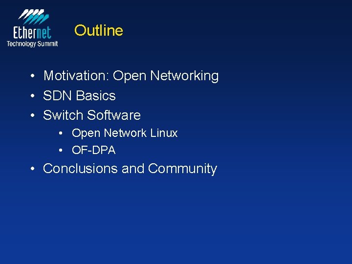 Outline • Motivation: Open Networking • SDN Basics • Switch Software • Open Network