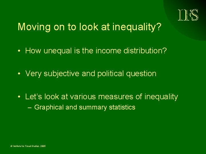 Moving on to look at inequality? • How unequal is the income distribution? •
