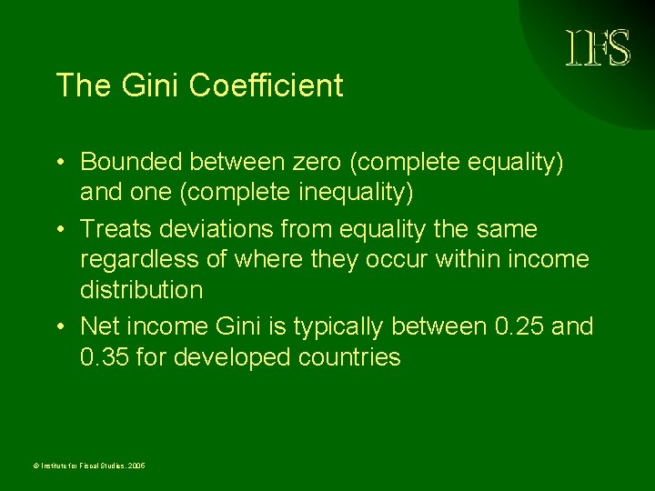 The Gini Coefficient • Bounded between zero (complete equality) and one (complete inequality) •