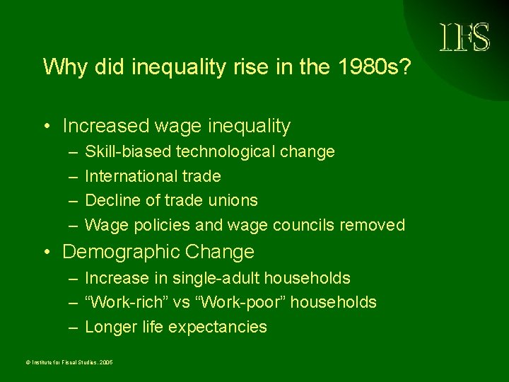 Why did inequality rise in the 1980 s? • Increased wage inequality – –