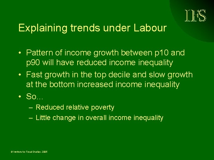 Explaining trends under Labour • Pattern of income growth between p 10 and p