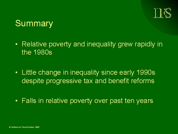 Summary • Relative poverty and inequality grew rapidly in the 1980 s • Little