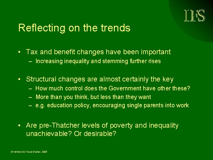 Reflecting on the trends • Tax and benefit changes have been important – Increasing