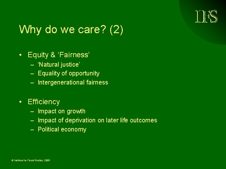 Why do we care? (2) • Equity & ‘Fairness’ – ‘Natural justice’ – Equality