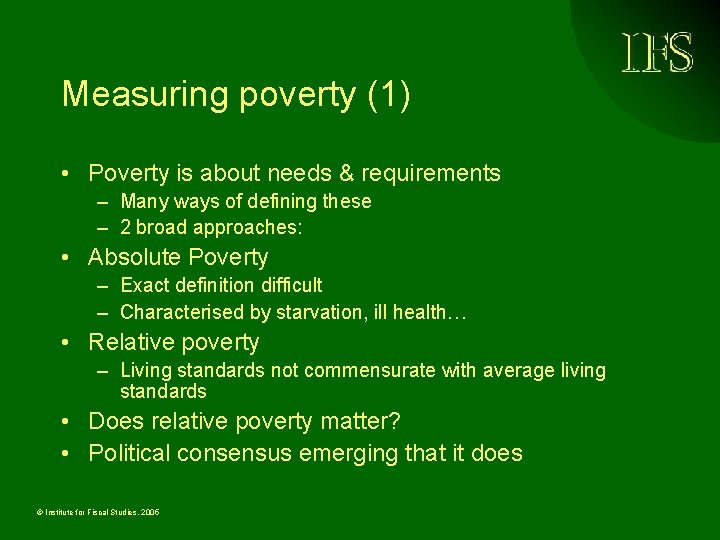 Measuring poverty (1) • Poverty is about needs & requirements – Many ways of