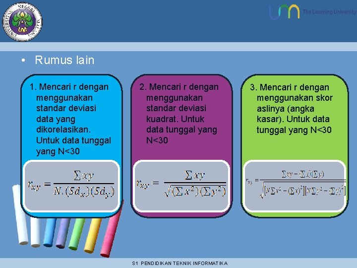  • Rumus lain 1. Mencari r dengan menggunakan standar deviasi data yang dikorelasikan.