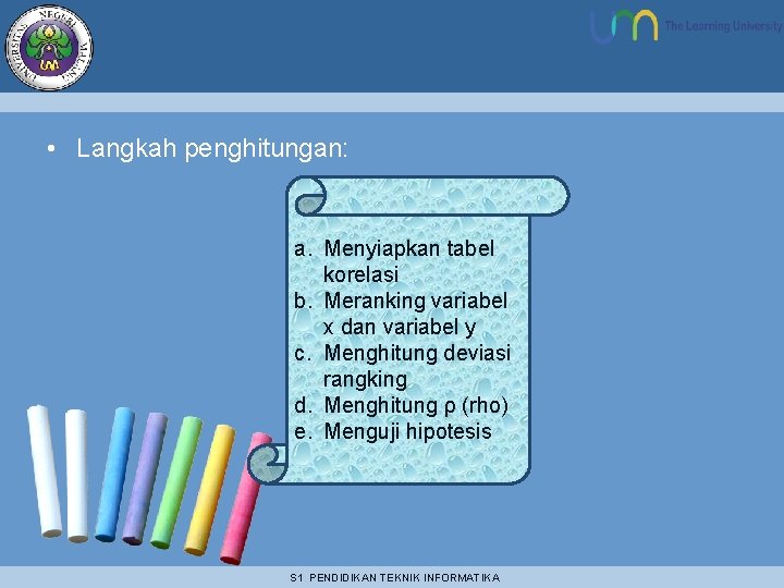  • Langkah penghitungan: a. Menyiapkan tabel korelasi b. Meranking variabel x dan variabel