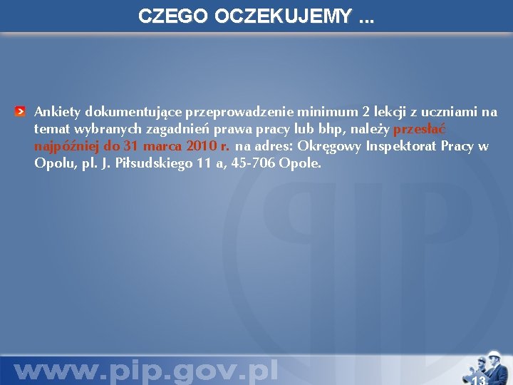 CZEGO OCZEKUJEMY. . . Ankiety dokumentujące przeprowadzenie minimum 2 lekcji z uczniami na temat