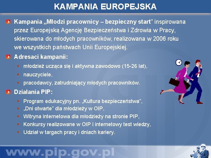 KAMPANIA EUROPEJSKA Kampania „Młodzi pracownicy – bezpieczny start” inspirowana przez Europejską Agencję Bezpieczeństwa i